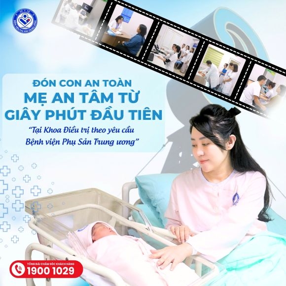 Đón con an toàn, mẹ an tâm trọn vẹn tại khoa điều trị theo yêu cầu – bệnh viện phụ sản trung ương