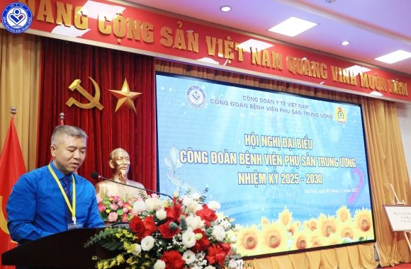 Hội nghị Công đoàn cơ sở Bệnh viện Phụ Sản Trung ương lần thứ XXVIII